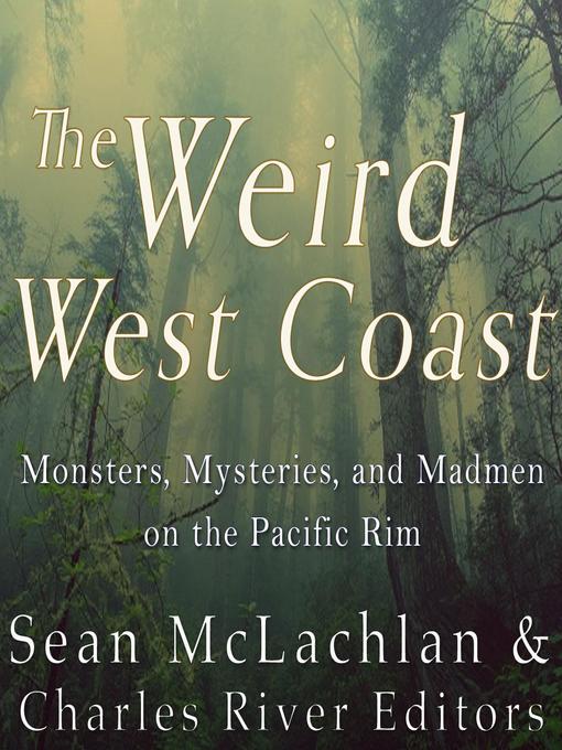 Title details for The Weird West Coast by Charles River Editors - Available